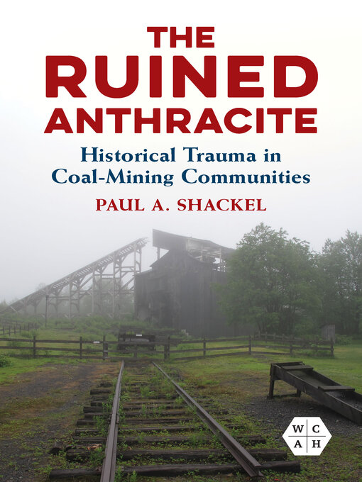 Title details for The Ruined Anthracite by Paul A. Shackel - Available